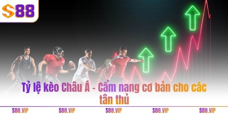 S88 Tỷ lệ kèo châu Á - Cẩm Cẩm Nang Mới Nhất 2025