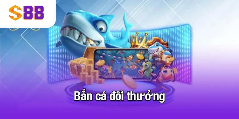 S88 Bắn cá đổi thưởng - Bí kíp chiến thắng triệu đô tại S88 VIP
