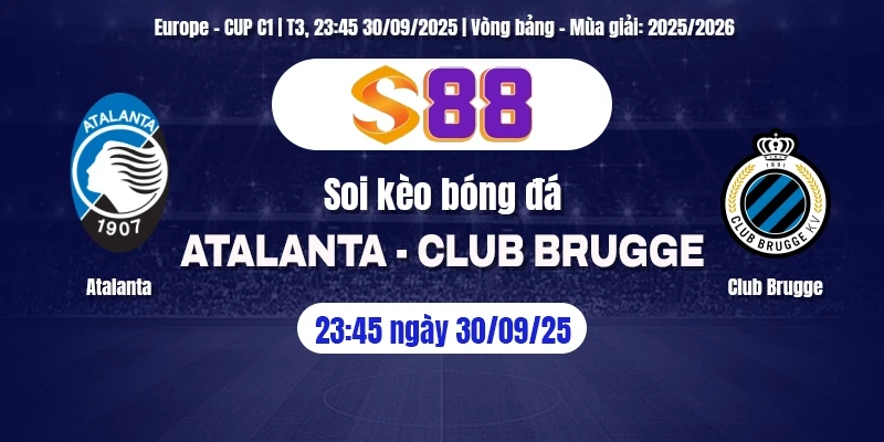 S88 Soi kèo Atalanta - Club Brugge KV ngày 30/09/25