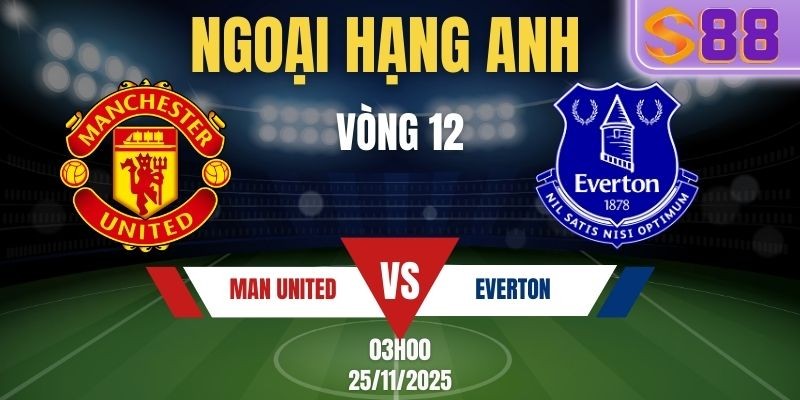 S88 Soi Kèo Manchester United vs Everton 3h00 Ngày 25/11/2025 - Vòng 12 EPL