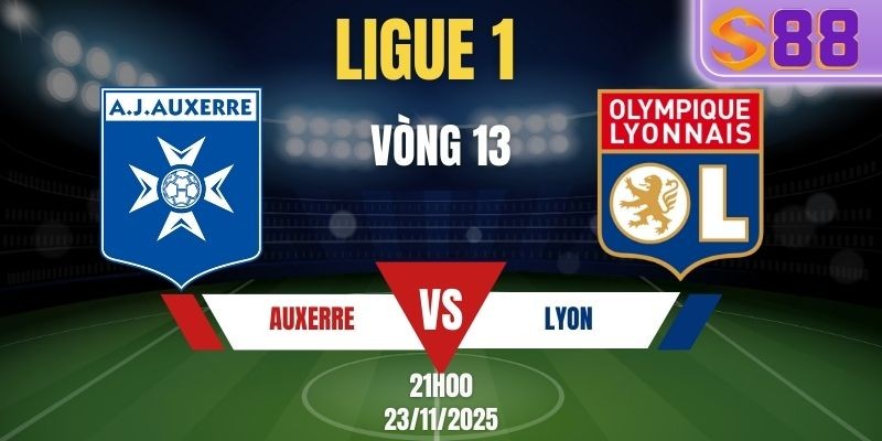 S88 Soi Kèo Auxerre vs Lyon 21h00 Ngày 23/11/2025 - Vòng 13 Ligue 1