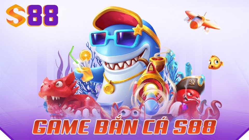 S88 Game Bắn Cá, Bắn Cá Nổ Hũ Lớn Chỉ Có Tại S88VIP