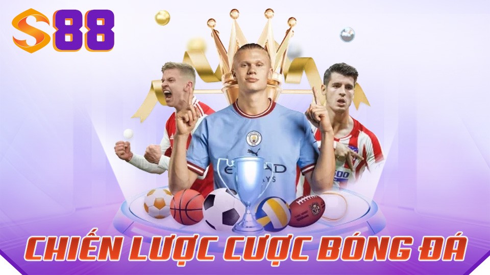 S88 Chiến Lược Cược Bóng Đá - Soi Kèo Bóng S88VIP