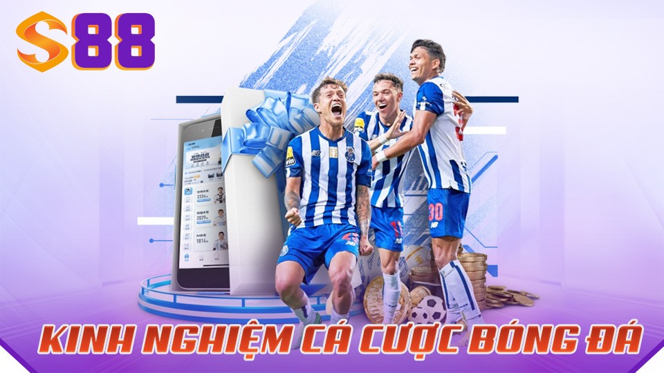 S88 Kinh Nghiệm Cá Cược Bóng Đá - Kèo Bóng Đá S88VIP